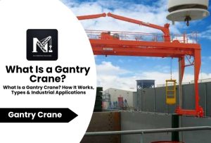 What Is a Gantry Crane