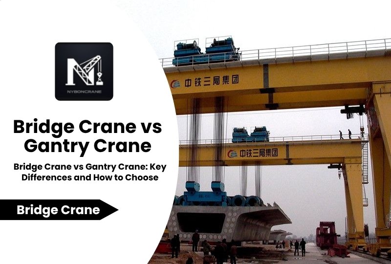 compare Bridge Crane vs Gantry Crane